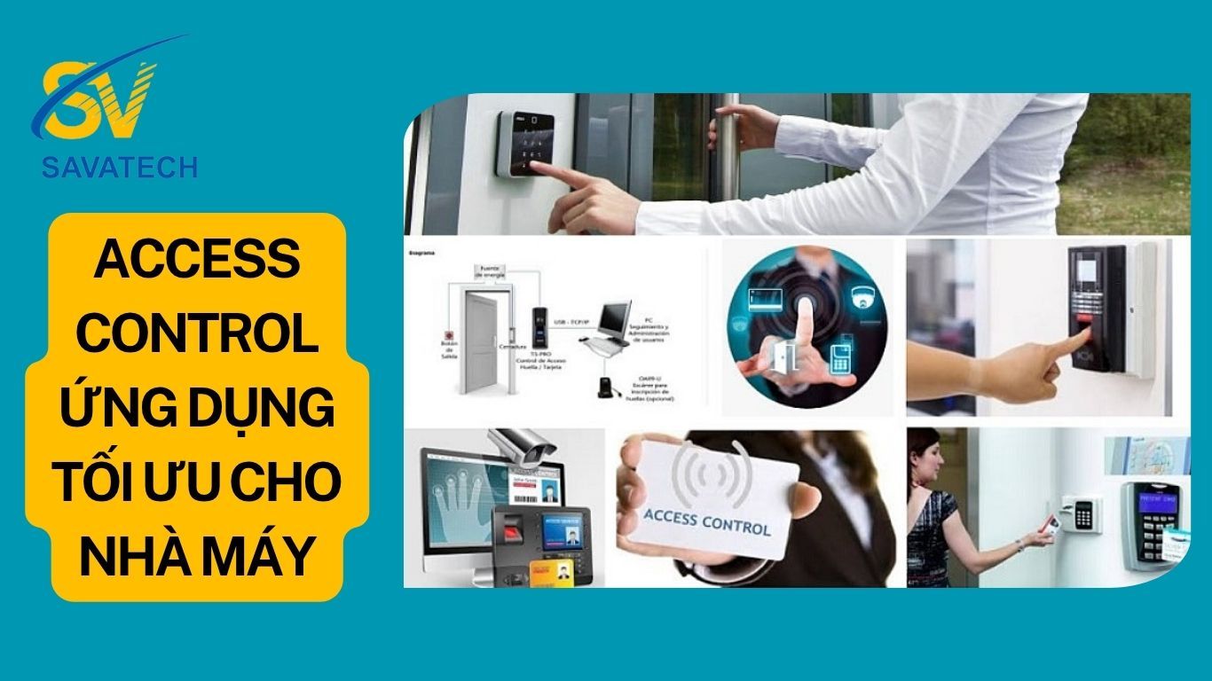 Access control: Ứng dụng tối ưu cho nhà máy, nhà xưởng