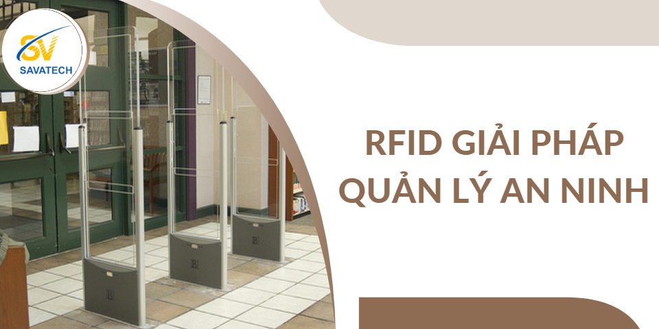 Trang chủ RFID: GIẢI PHÁP HIỆU QUẢ CHO AN NINH VÀ THEO DÕI TÀI SẢN